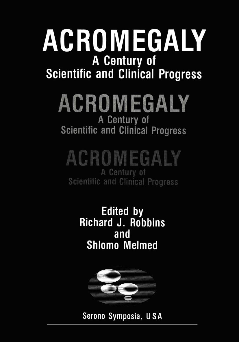 Acromegaly: A Century of Scientific and Clinical Progress (Serono Symposia USA)