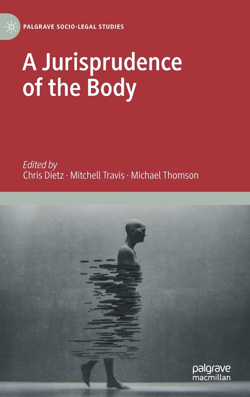 A Jurisprudence of the Body (Palgrave Socio-Legal Studies)