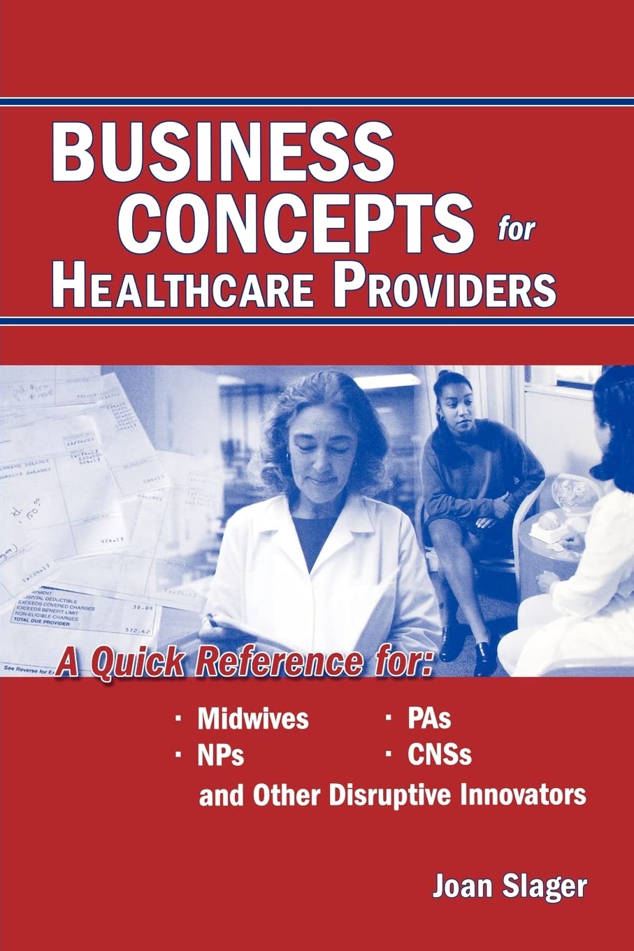 Business Concepts for Healthcare Providers: A Quick Reference for Midwives, NPS, CNSS, and Other Disruptive Innovators