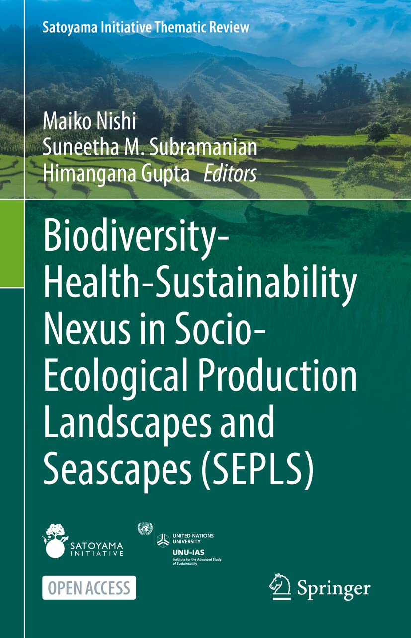 Biodiversity-Health-Sustainability Nexus in Socio-Ecological Production Landscapes and Seascapes (SEPLS) (Satoyama Initiative Thematic Review)