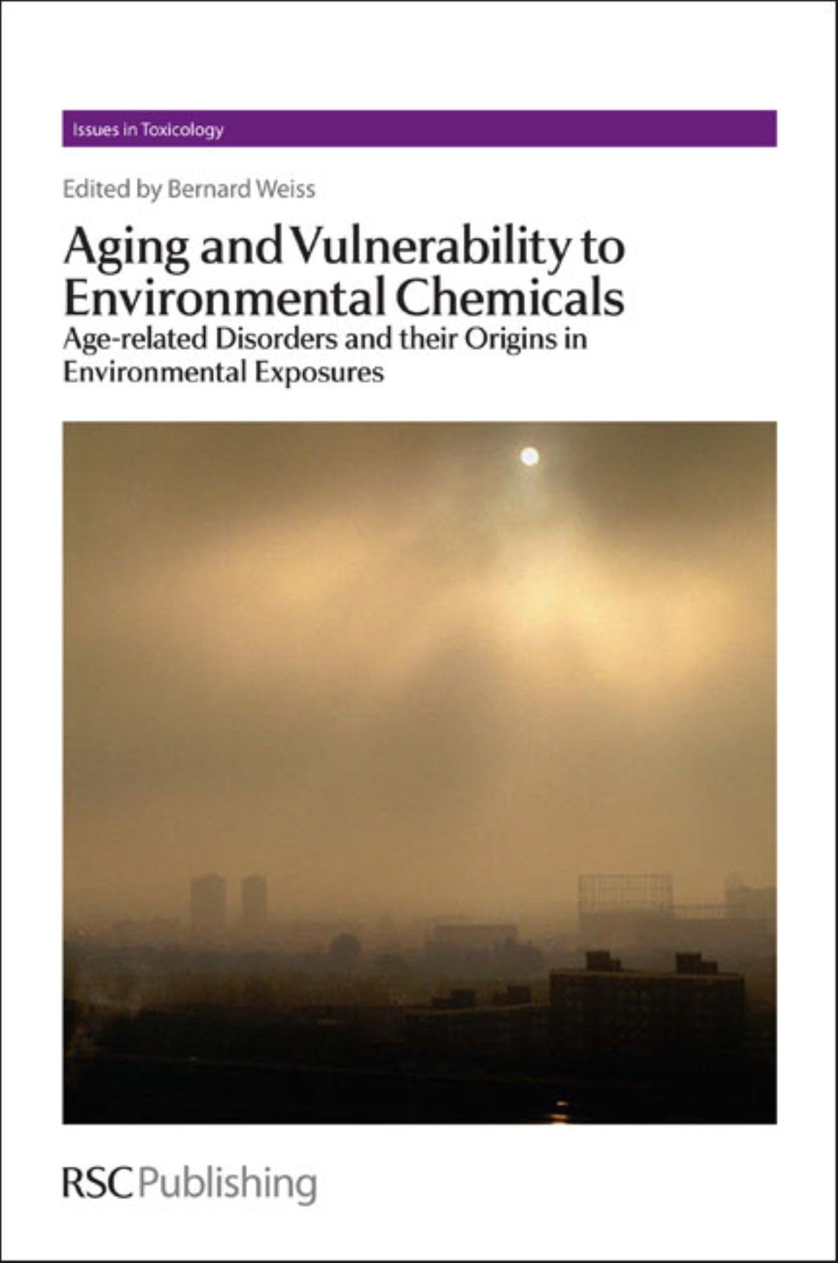 Aging and Vulnerability to Environmental Chemicals: Age-related Disorders and their Origins in Environmental Exposures (Issues in Toxicology, Volume 16)