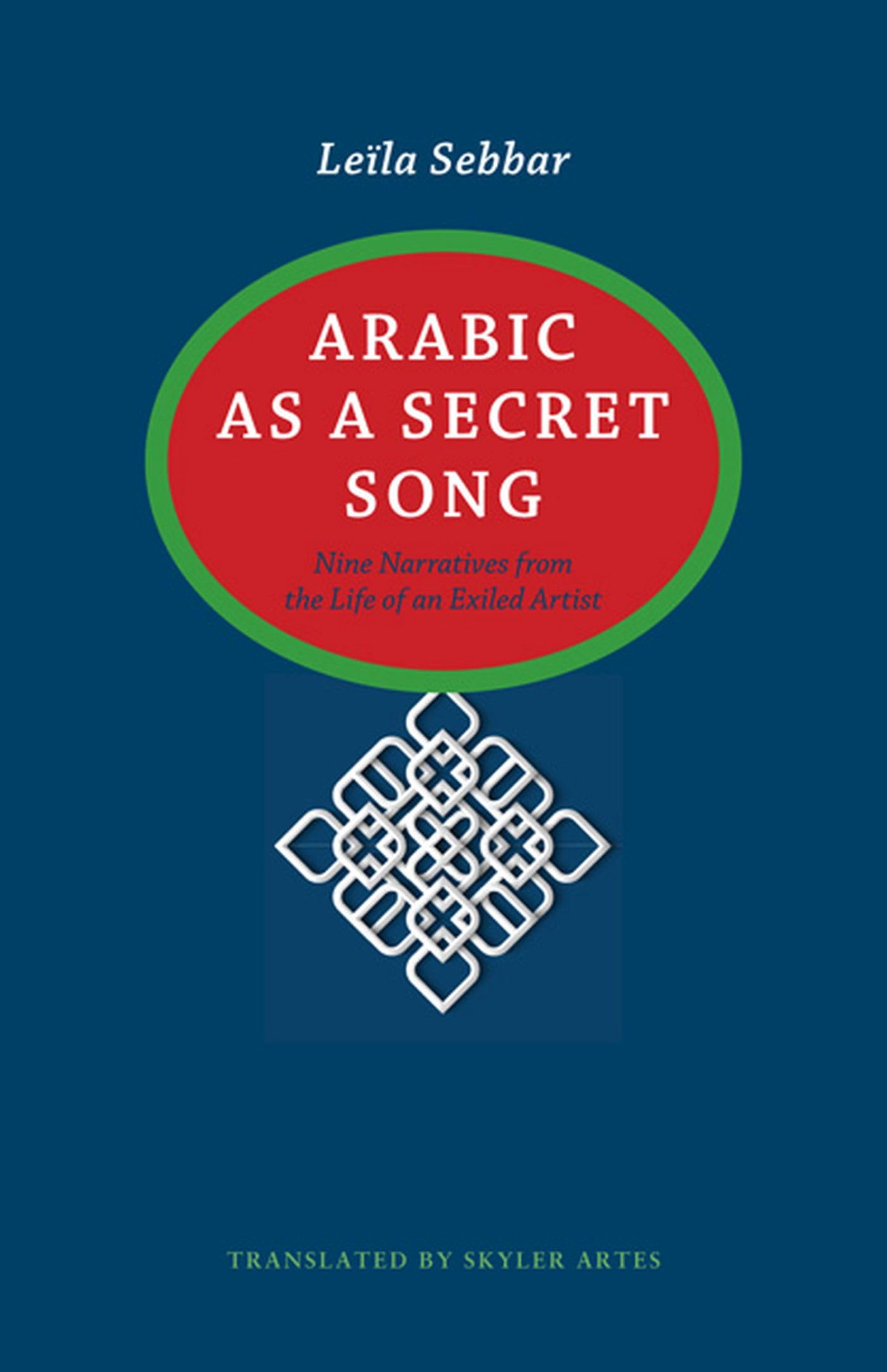 Arabic as a Secret Song (CARAF Books: Caribbean and African Literature Translated from French)