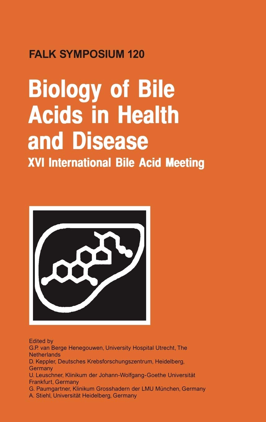 Biology of Bile Acids in Health and Disease - XVI International Bile Acid Meeting (Falk Symposium, Volume 120)
