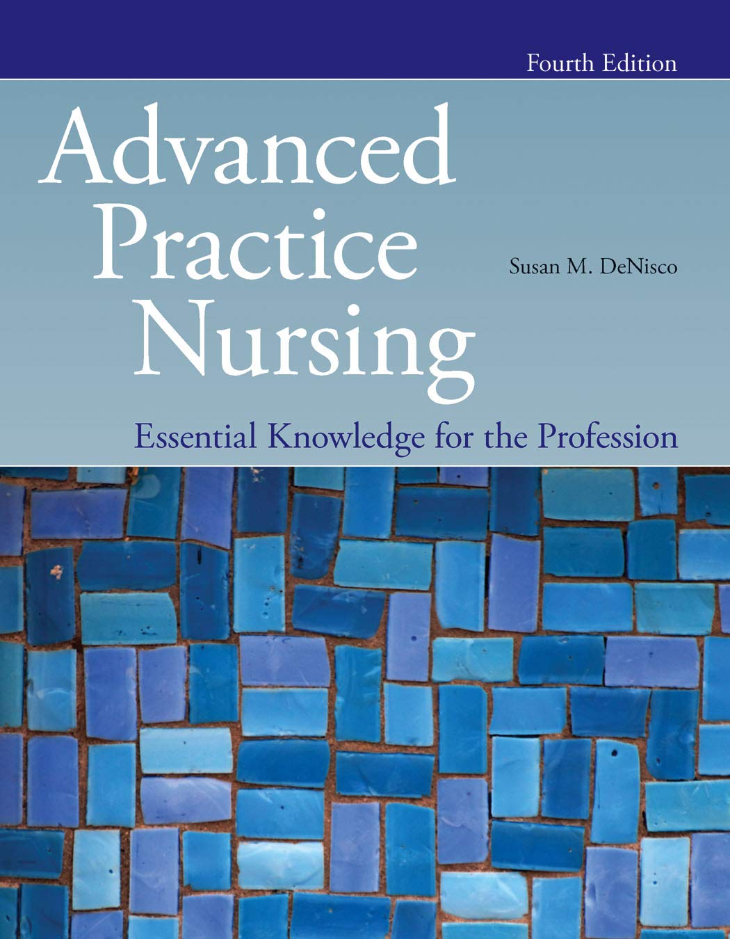 Advanced Practice Nursing: Essential Knowledge for the Profession: .