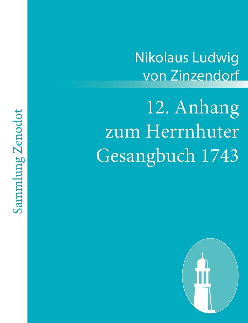 12. Anhang zum Herrnhuter Gesangbuch 1743 (German Edition)