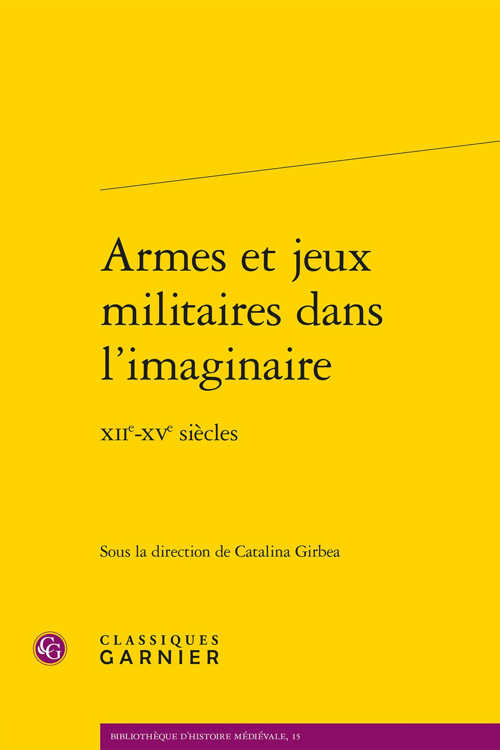 Armes et jeux militaires dans l'imaginaire: XIIe-XVe siècles (Bibliotheque D'Histoire Medievale) (French Edition)