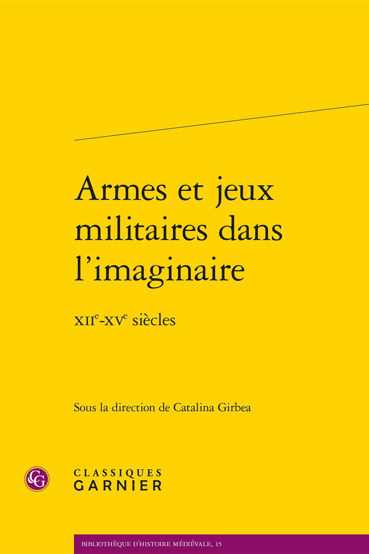 Armes et jeux militaires dans l'imaginaire: XIIe-XVe siècles (Bibliotheque D'Histoire Medievale) (French Edition)