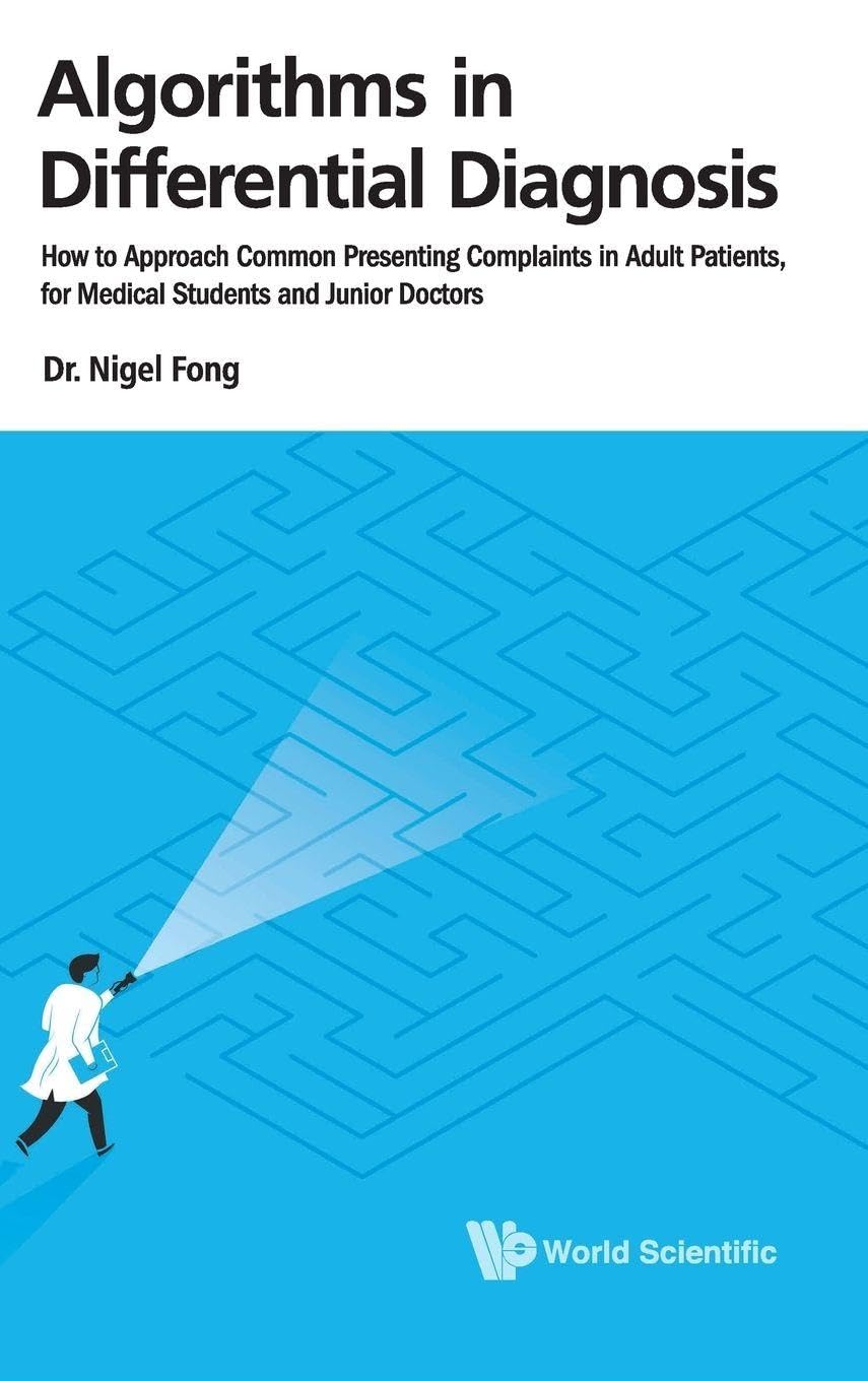 ALGORITHMS IN DIFFERENTIAL DIAGNOSIS: HOW TO APPROACH COMMON PRESENTING COMPLAINTS IN ADULT PATIENTS, FOR MEDICAL STUDENTS AND JUNIOR DOCTORS