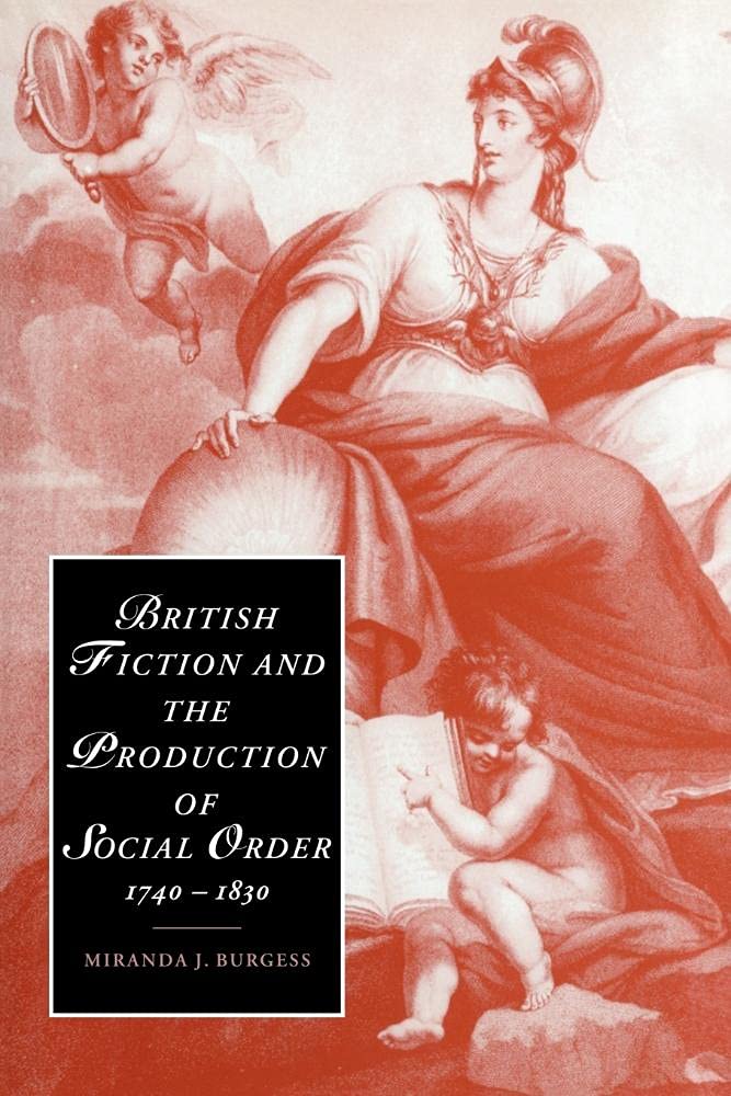 British Fiction and the Production of Social Order, 1740–1830 (Cambridge Studies in Romanticism, Series Number 43)
