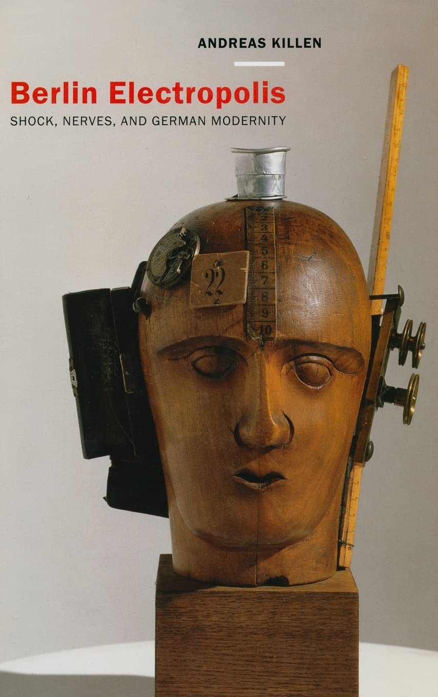 Berlin Electropolis: Shock, Nerves, and German Modernity (Volume 38) (Weimar and Now: German Cultural Criticism)