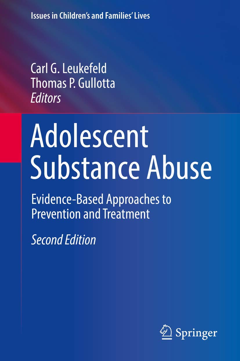 Adolescent Substance Abuse: Evidence-Based Approaches to Prevention and Treatment (Issues in Children's and Families' Lives)