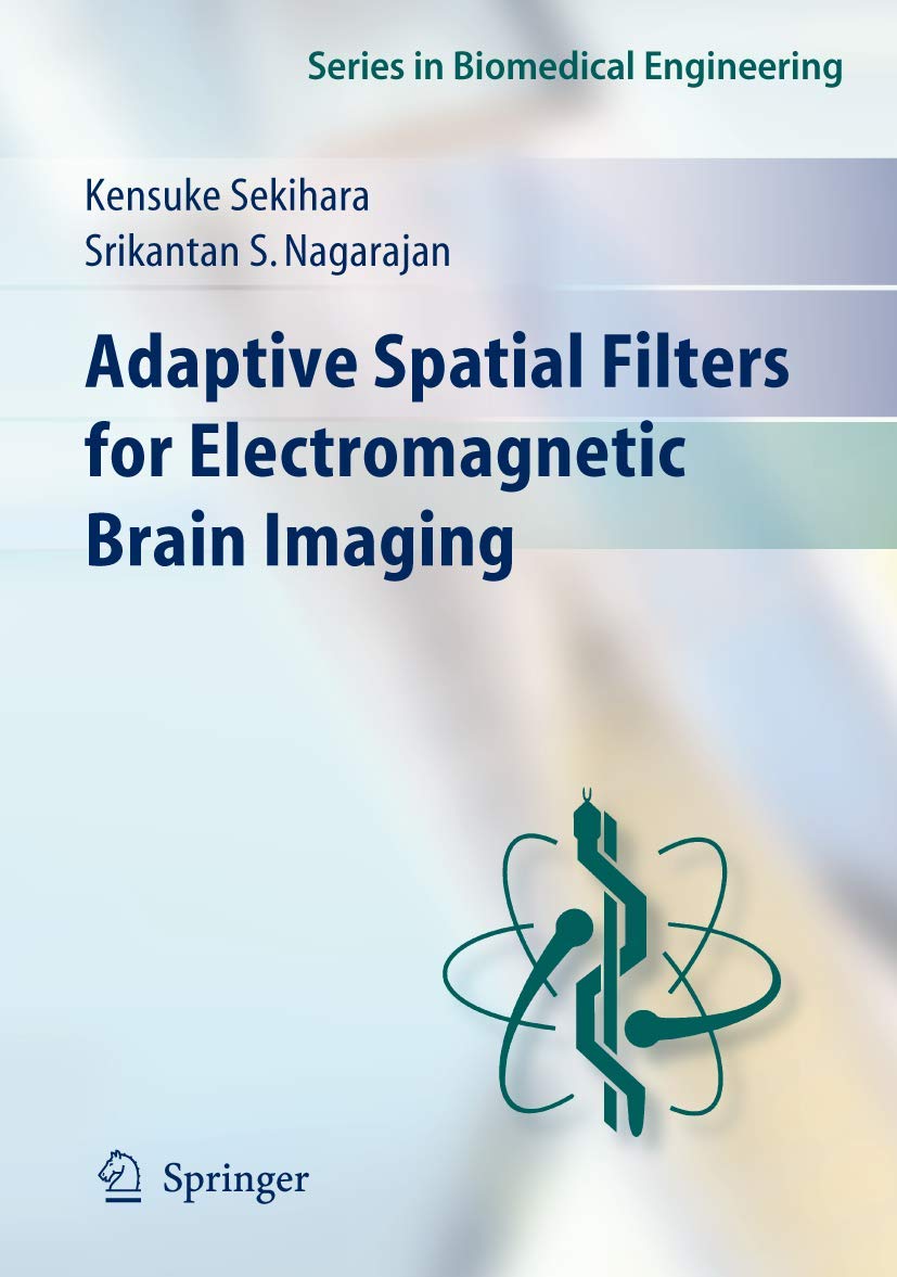Adaptive Spatial Filters for Electromagnetic Brain Imaging (Series in Biomedical Engineering)