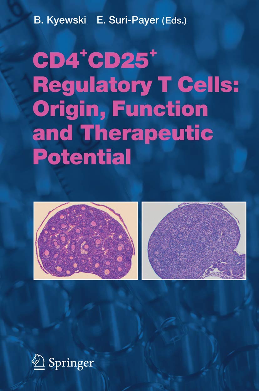 CD4+CD25+ Regulatory T Cells: Origin, Function and Therapeutic Potential (Current Topics in Microbiology and Immunology, 293)