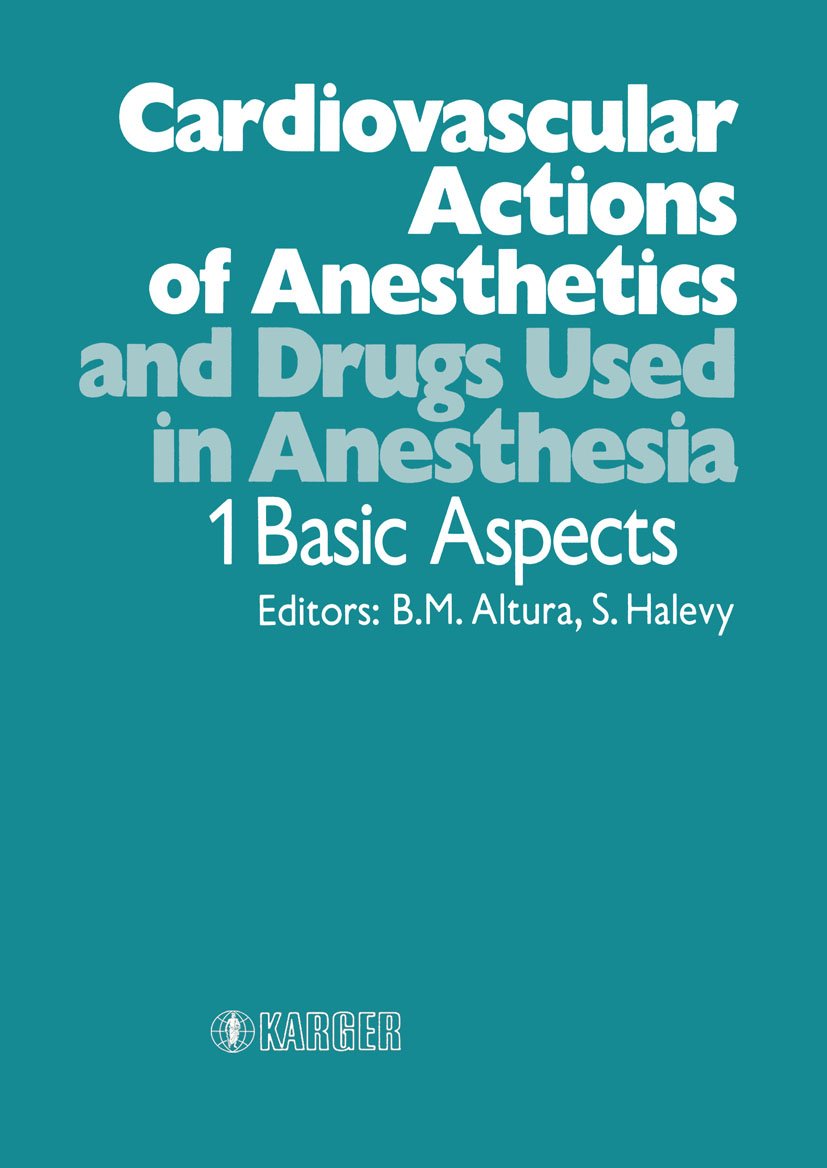 Cardiovascular Actions of Anesthetics and Drugs Used in Anesthesia: Basic Aspects