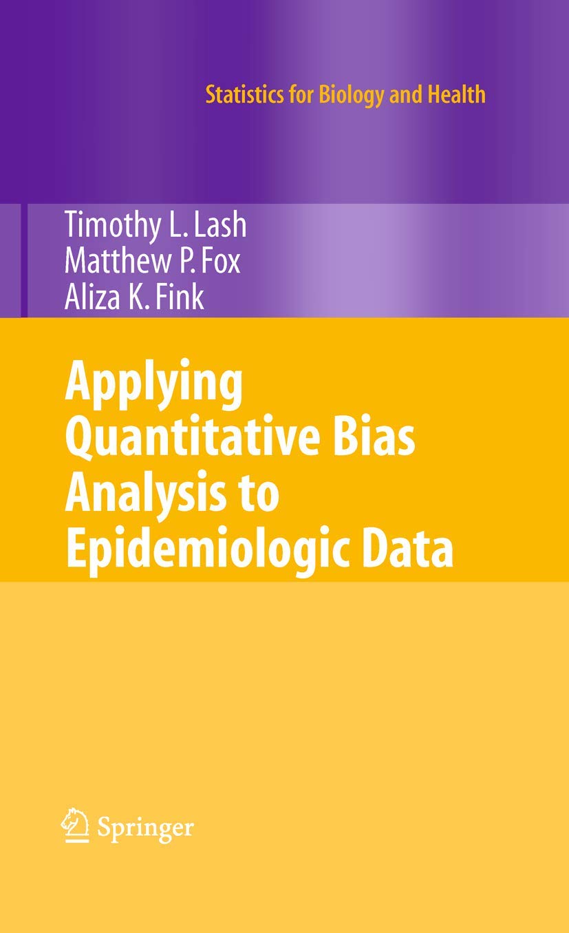 Applying Quantitative Bias Analysis to Epidemiologic Data (Statistics for Biology and Health)