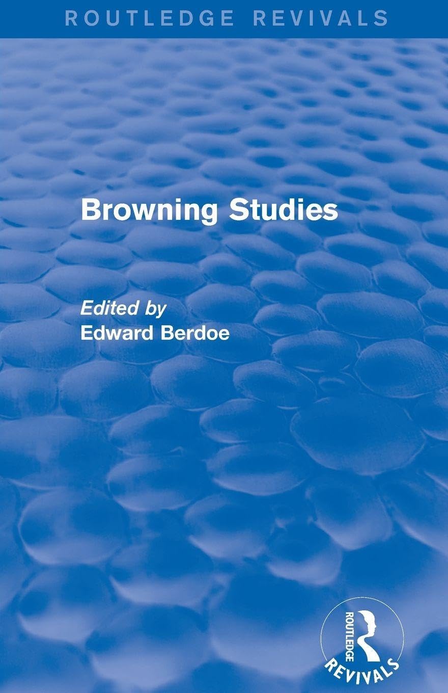 Browning Studies (Routledge Revivals): Being Select Papers by Members of the Browning Society