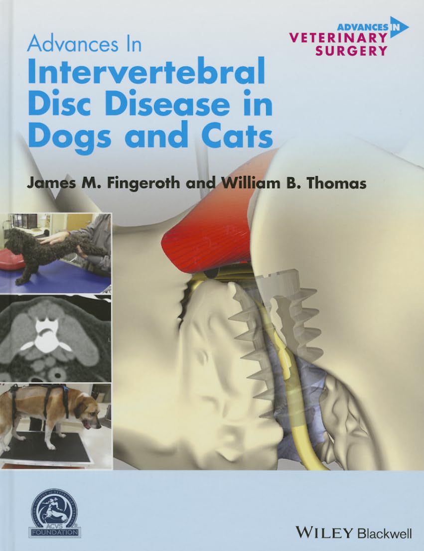 Advances in Intervertebral Disc Disease in Dogs and Cats (AVS Advances in Veterinary Surgery)