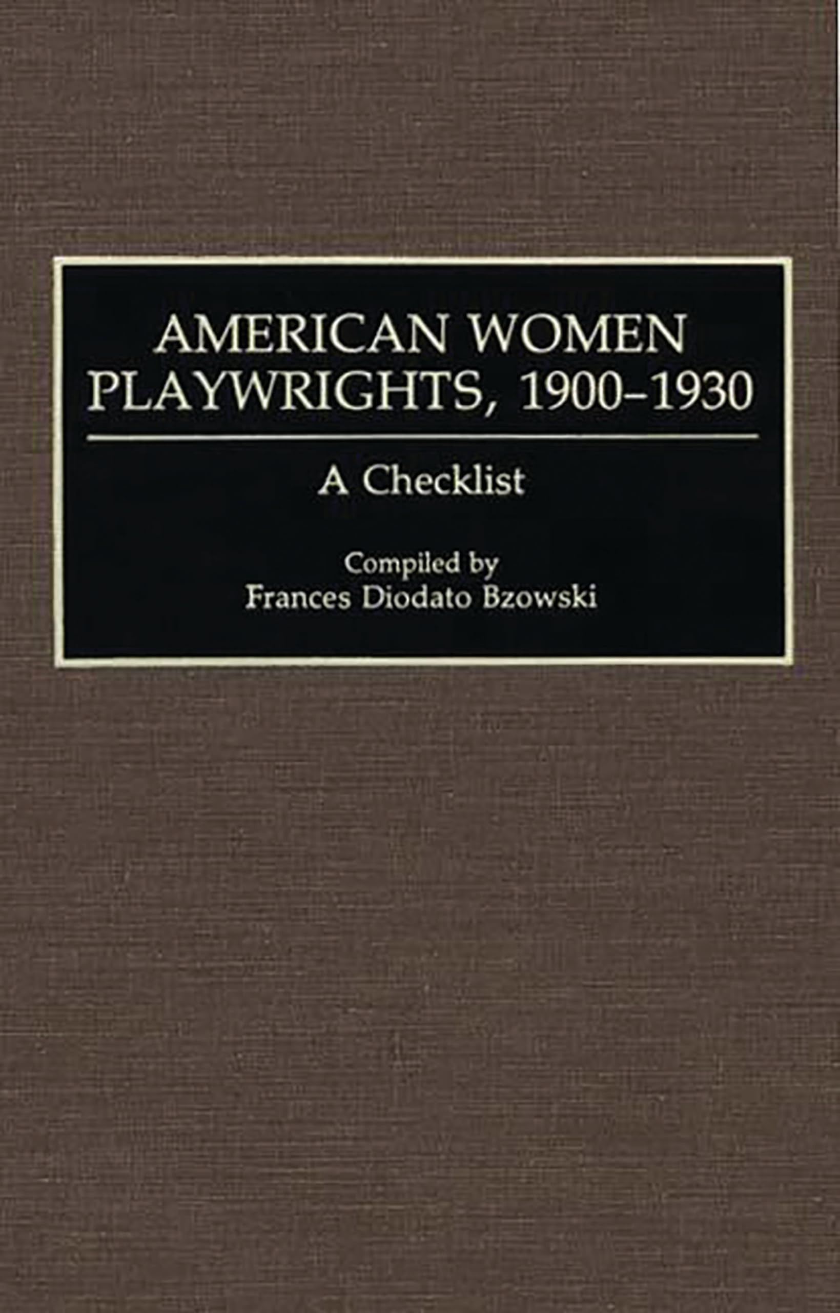 American Women Playwrights, 1900-1930: A Checklist