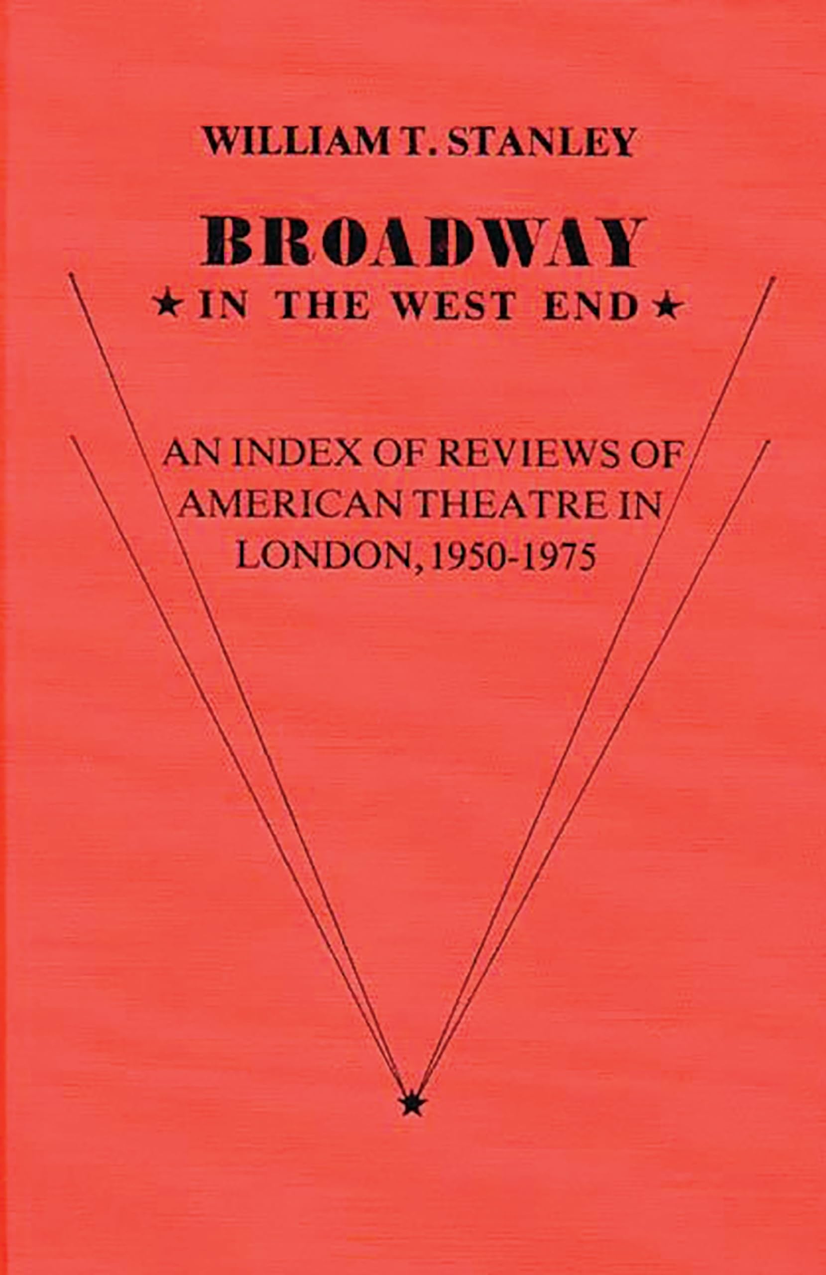 Broadway in the West End: An Index of Reviews of American Theatre in London, 1950-1975