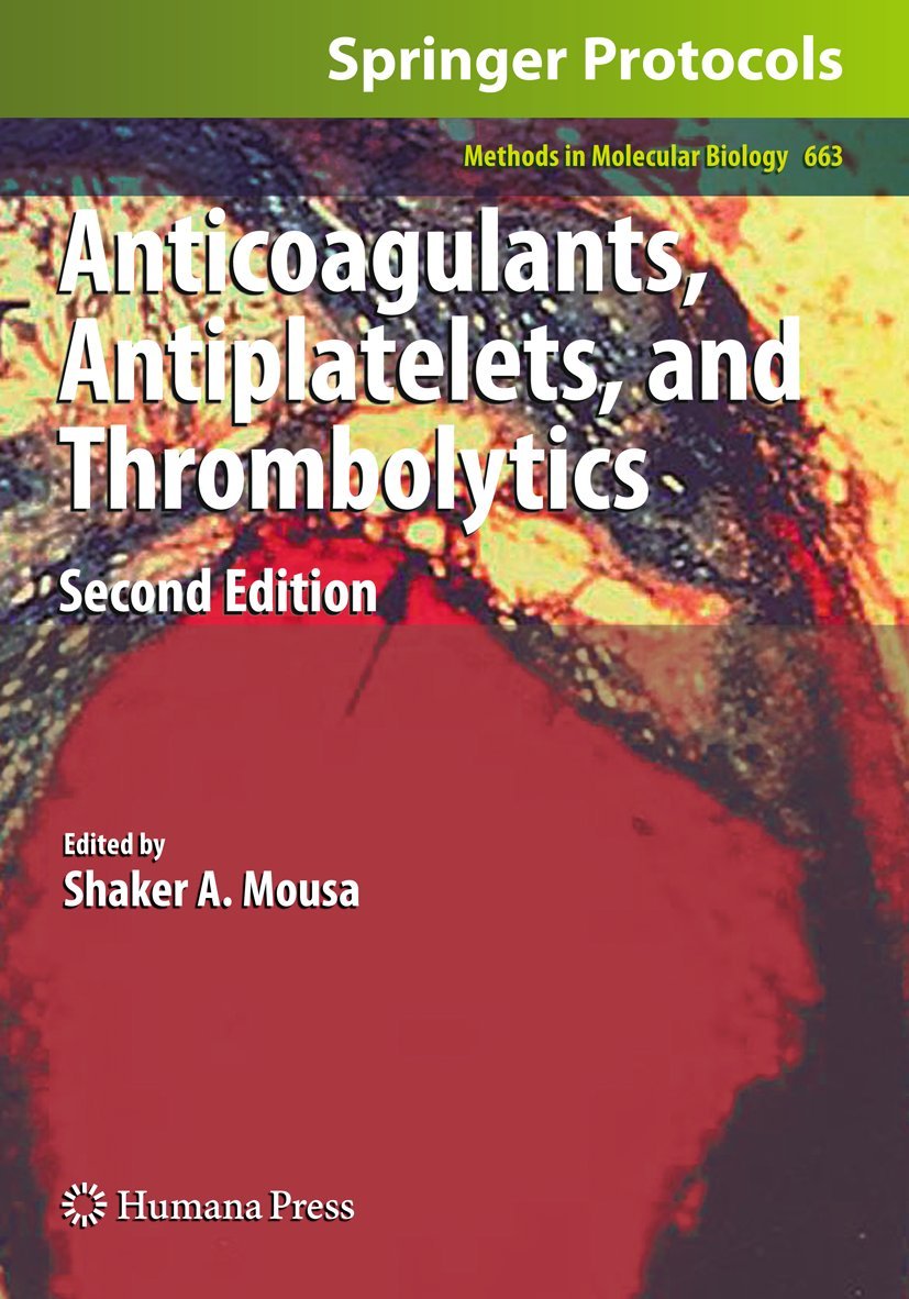 Anticoagulants, Antiplatelets, and Thrombolytics (Methods in Molecular Biology, 663)