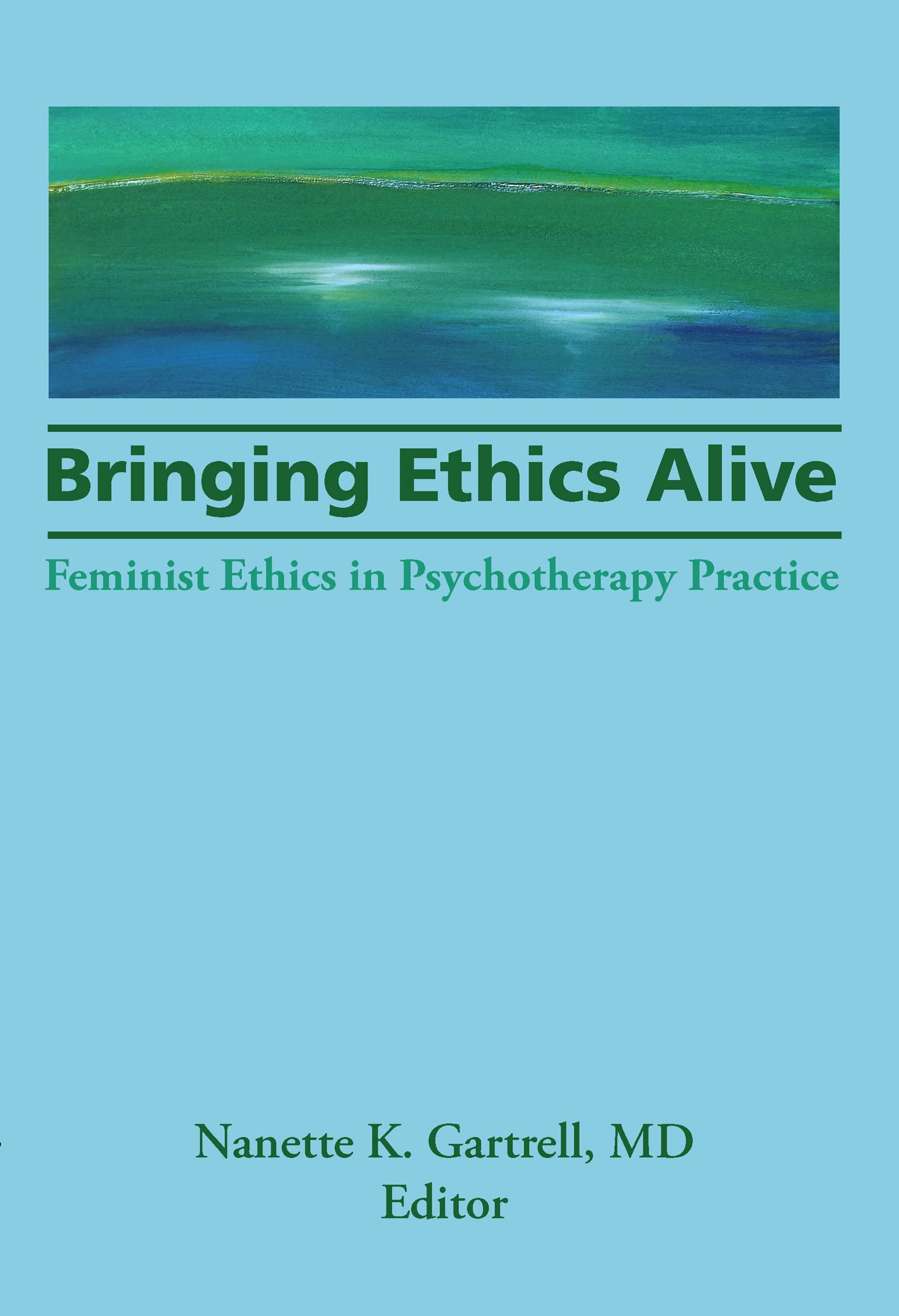 Bringing Ethics Alive: Feminist Ethics in Psychotherapy Practice