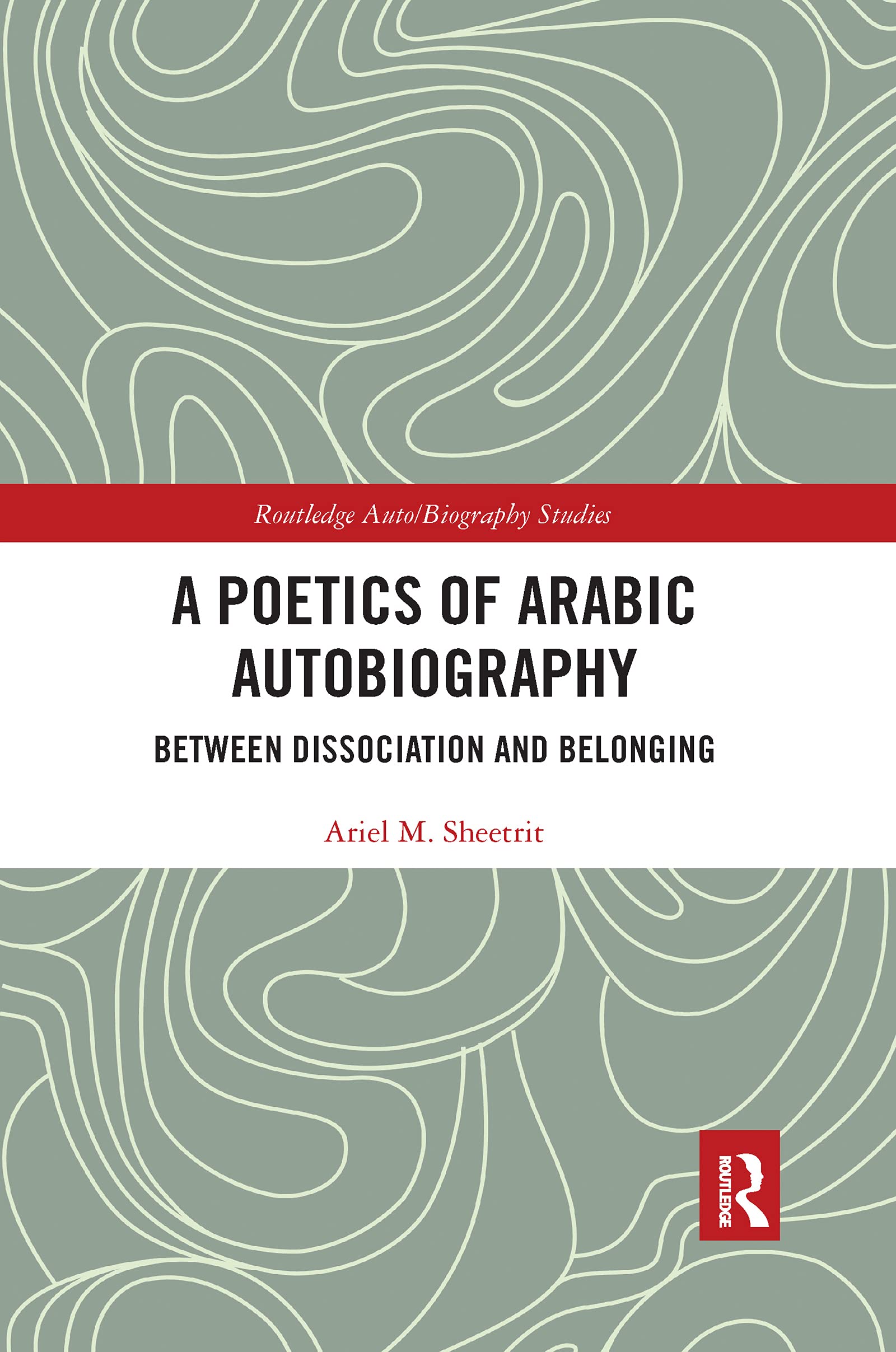 A Poetics of Arabic Autobiography (Routledge Auto/Biography Studies)