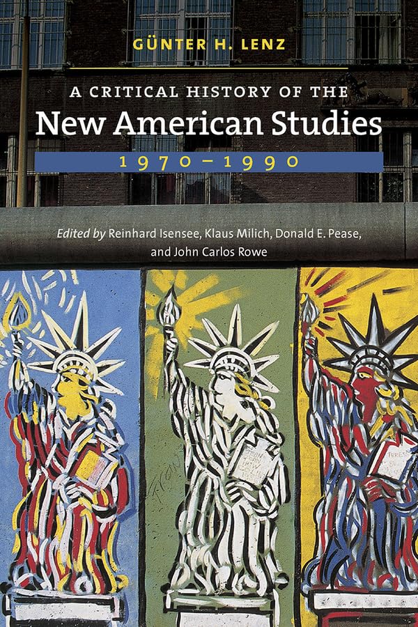 A Critical History of the New American Studies, 1970–1990 (Re-Mapping the Transnational: A Dartmouth Series in American Studies)