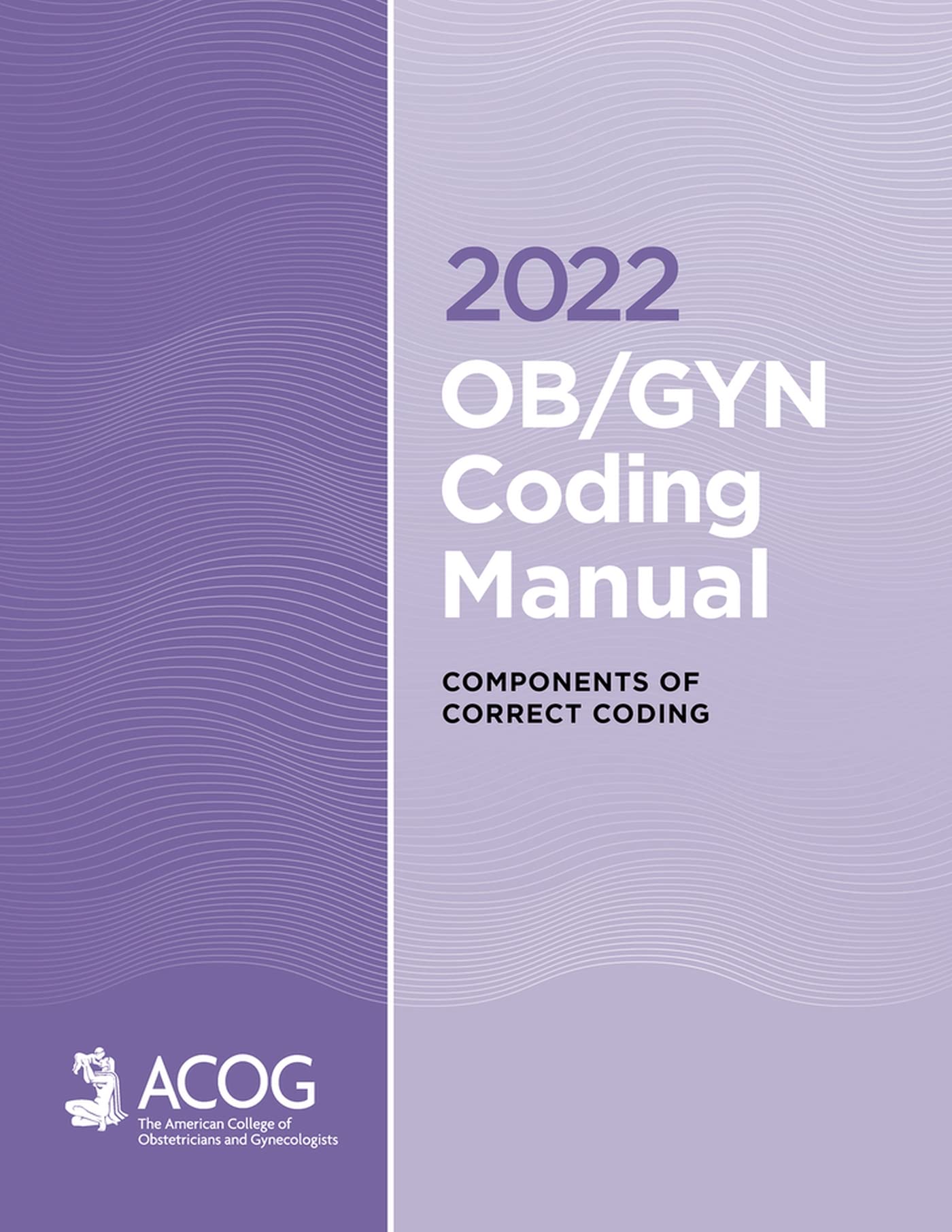 2022 OB/GYN Coding Manual: Components of Correct Coding