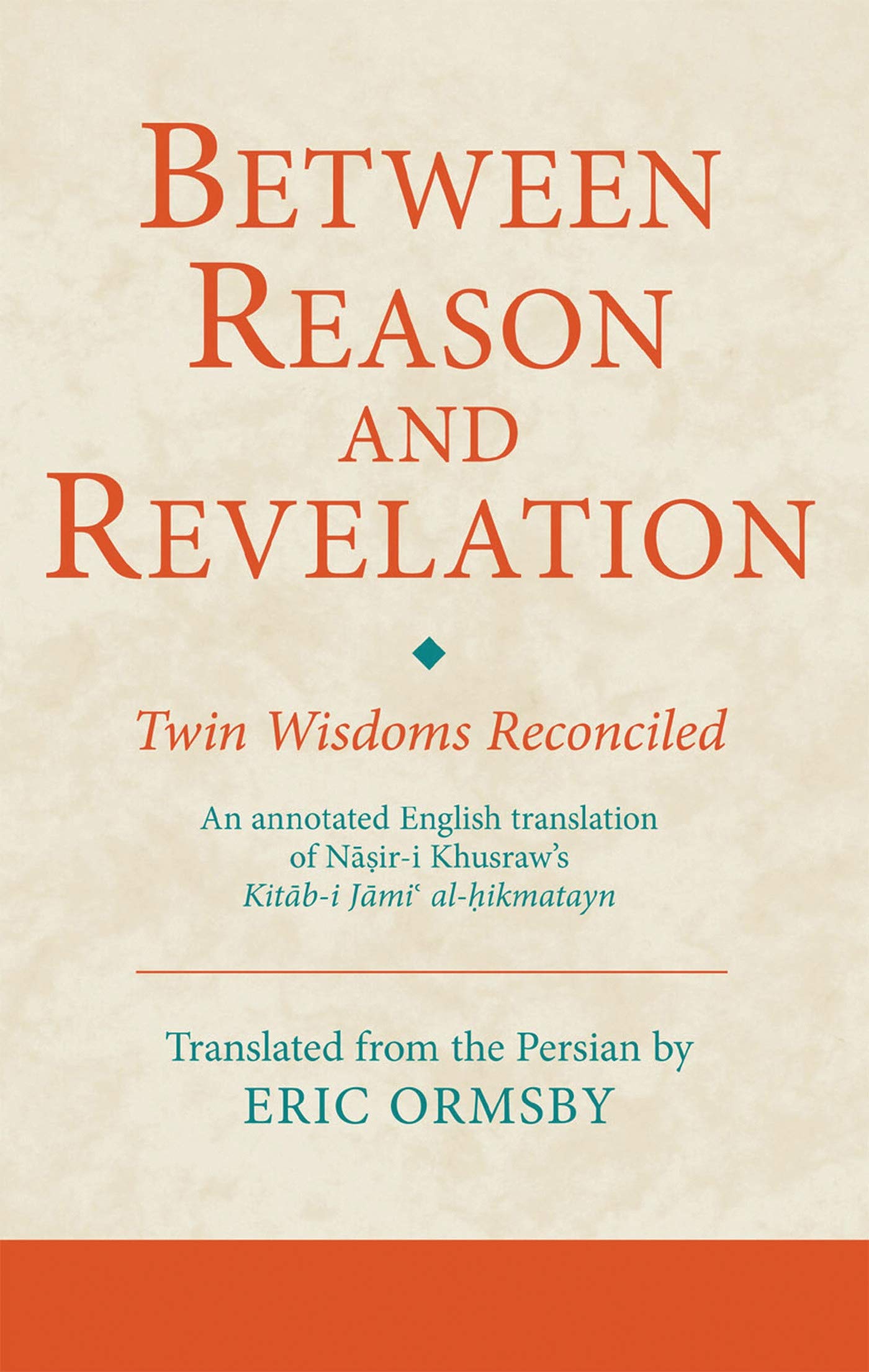Between Reason and Revelation: Twin Wisdoms Reconciled (Ismaili Texts and Translations)