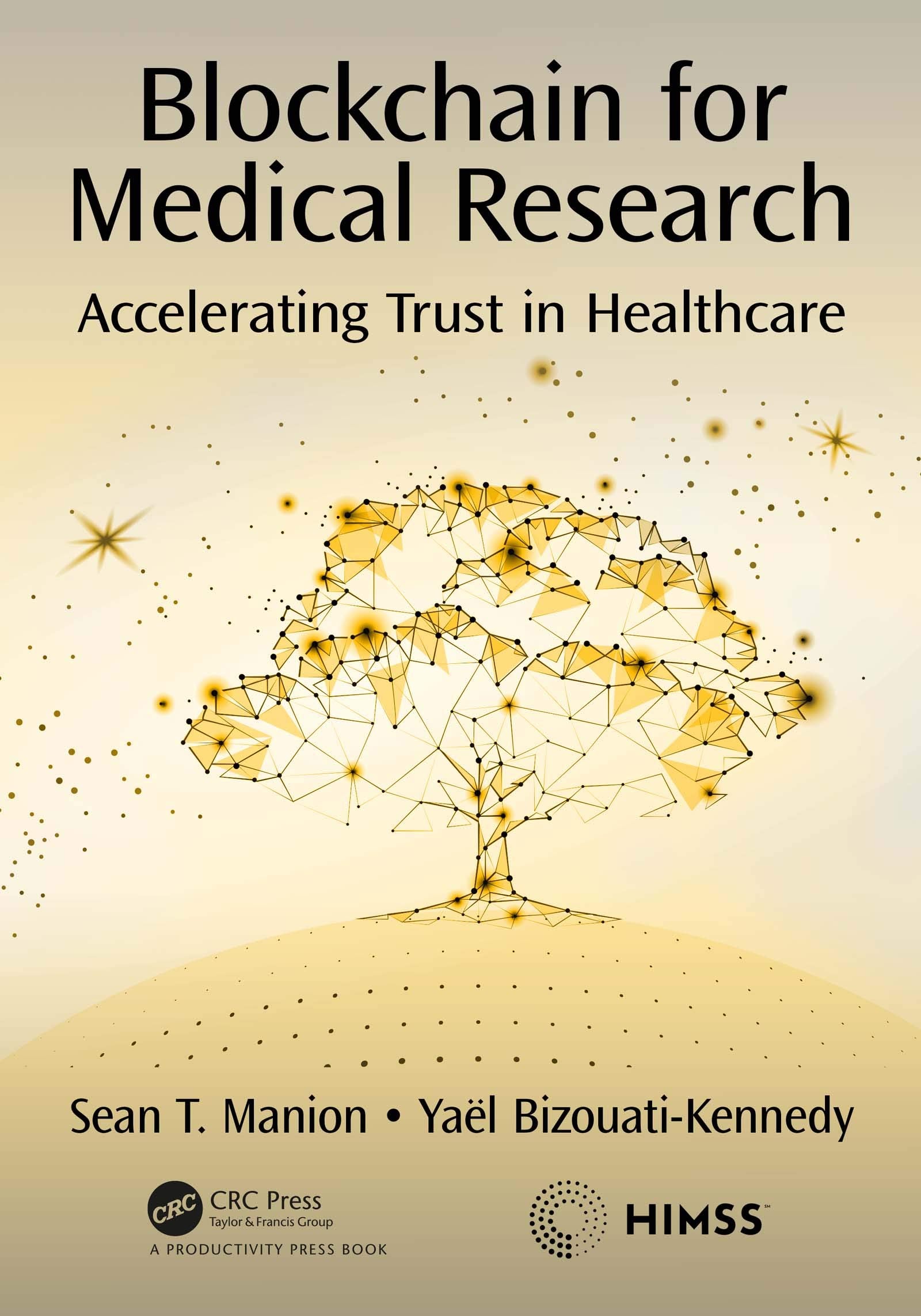 Blockchain for Medical Research: Accelerating Trust in Healthcare (HIMSS Book Series)