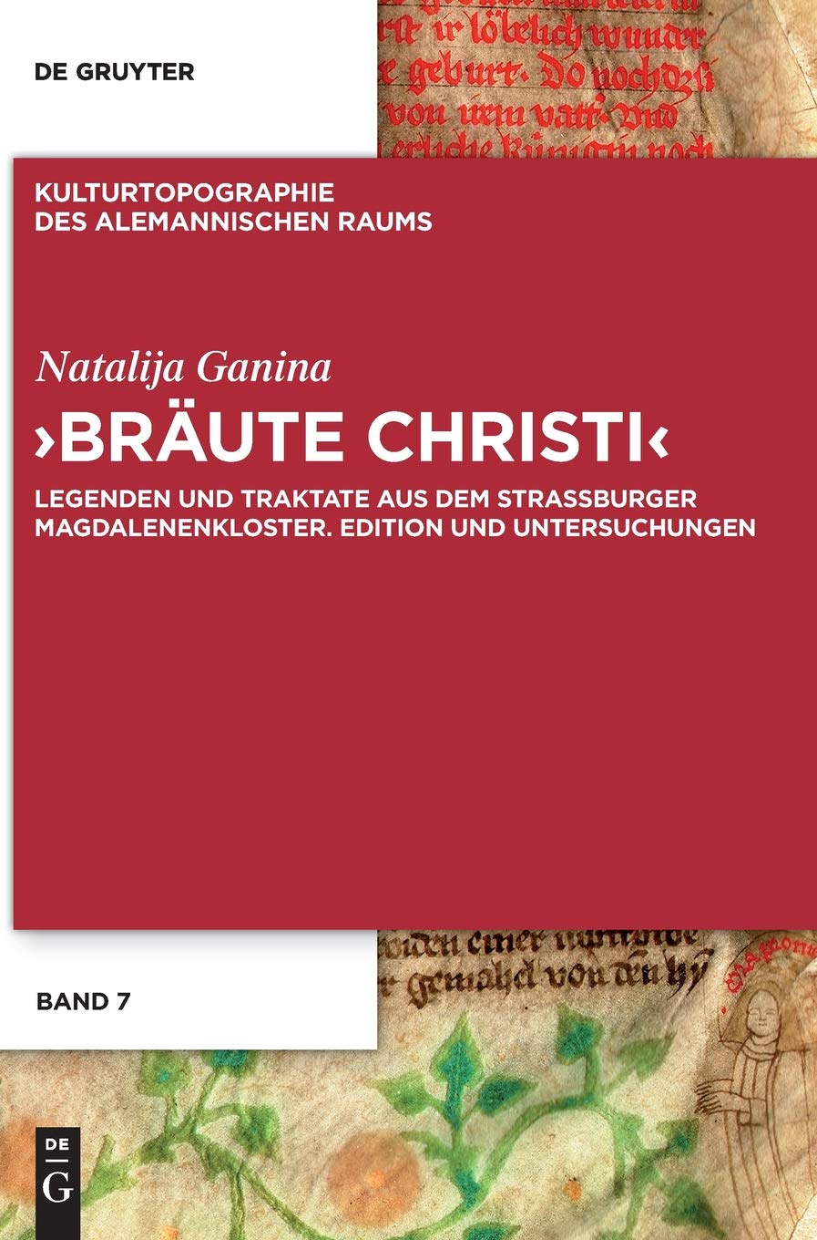'Bräute Christi': Legenden und Traktate aus dem Straßburger Magdalenenkloster. Edition und Untersuchungen (Kulturtopographie des alemannischen Raums, 7) (German Edition)