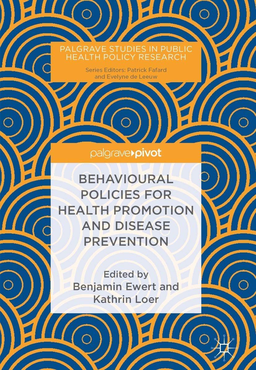 Behavioural Policies for Health Promotion and Disease Prevention (Palgrave Studies in Public Health Policy Research)