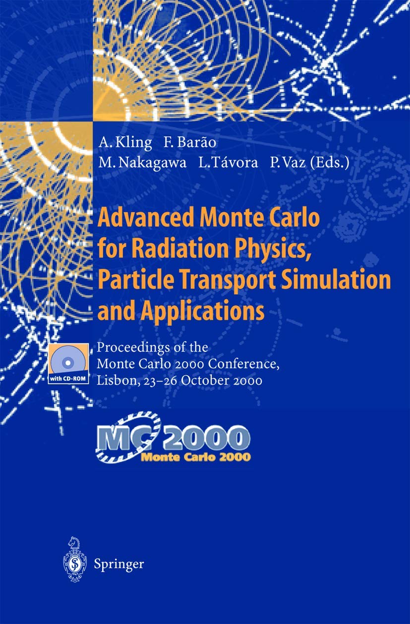 Advanced Monte Carlo for Radiation Physics, Particle Transport Simulation and Applications: Proceedings of the Monte Carlo 2000 Conference, Lisbon, 23–26 October 2000