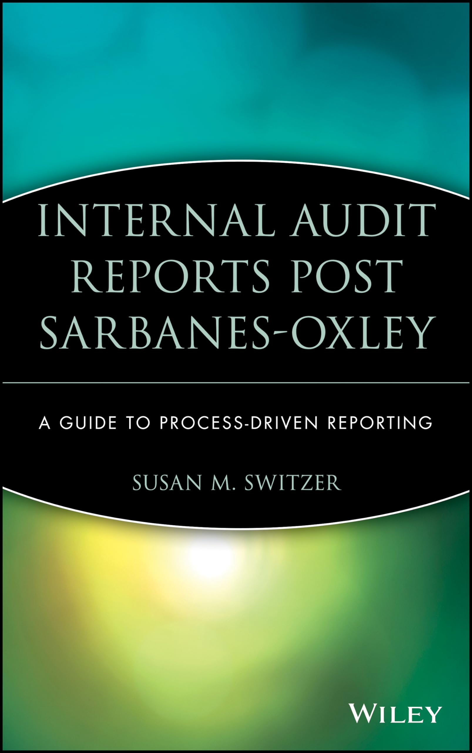 Internal Audit Reports Post Sarbanes-Oxley: A Guide to Process-Driven Reporting