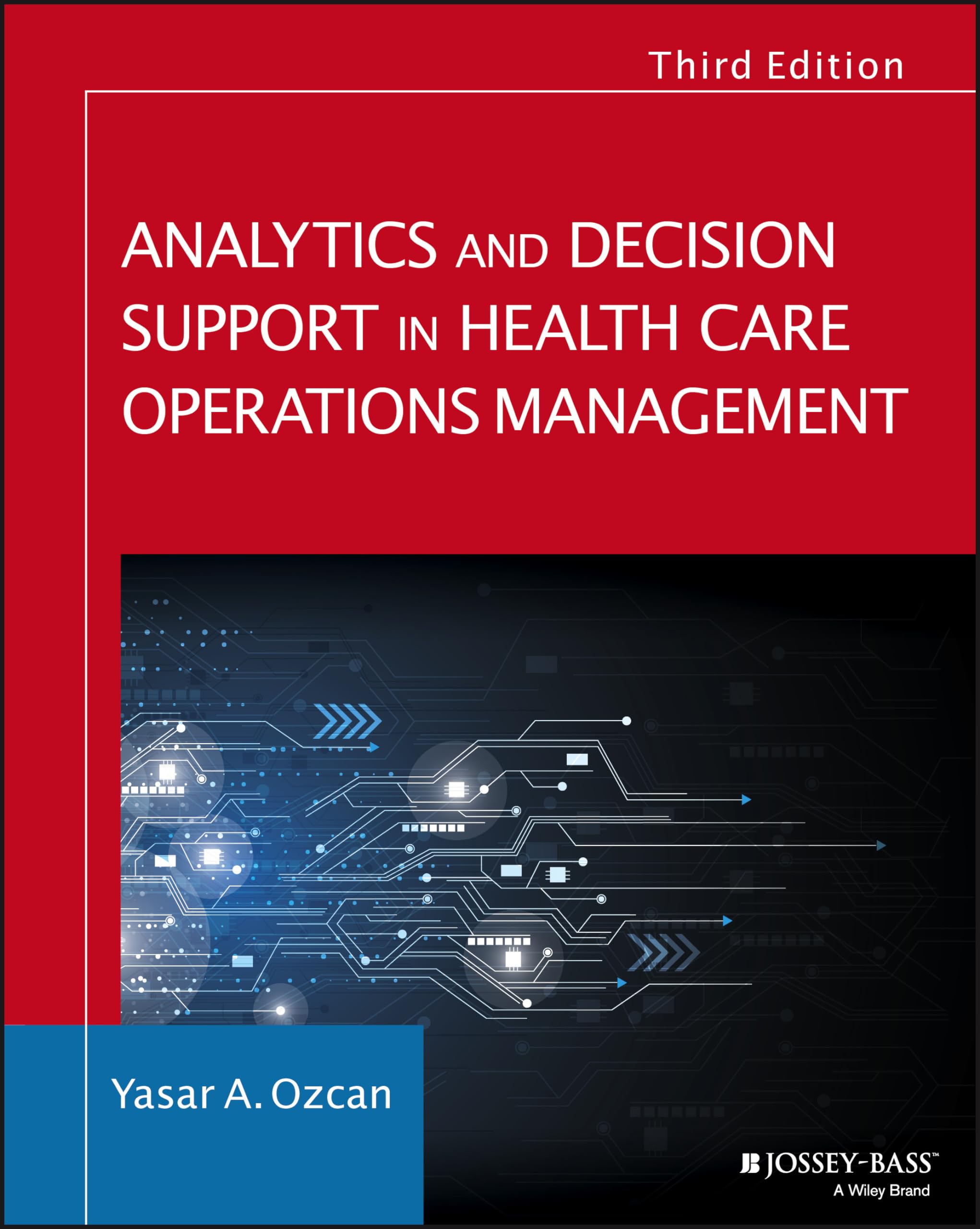 Analytics and Decision Support in Health Care Operations Management (Jossey-Bass Public Health)