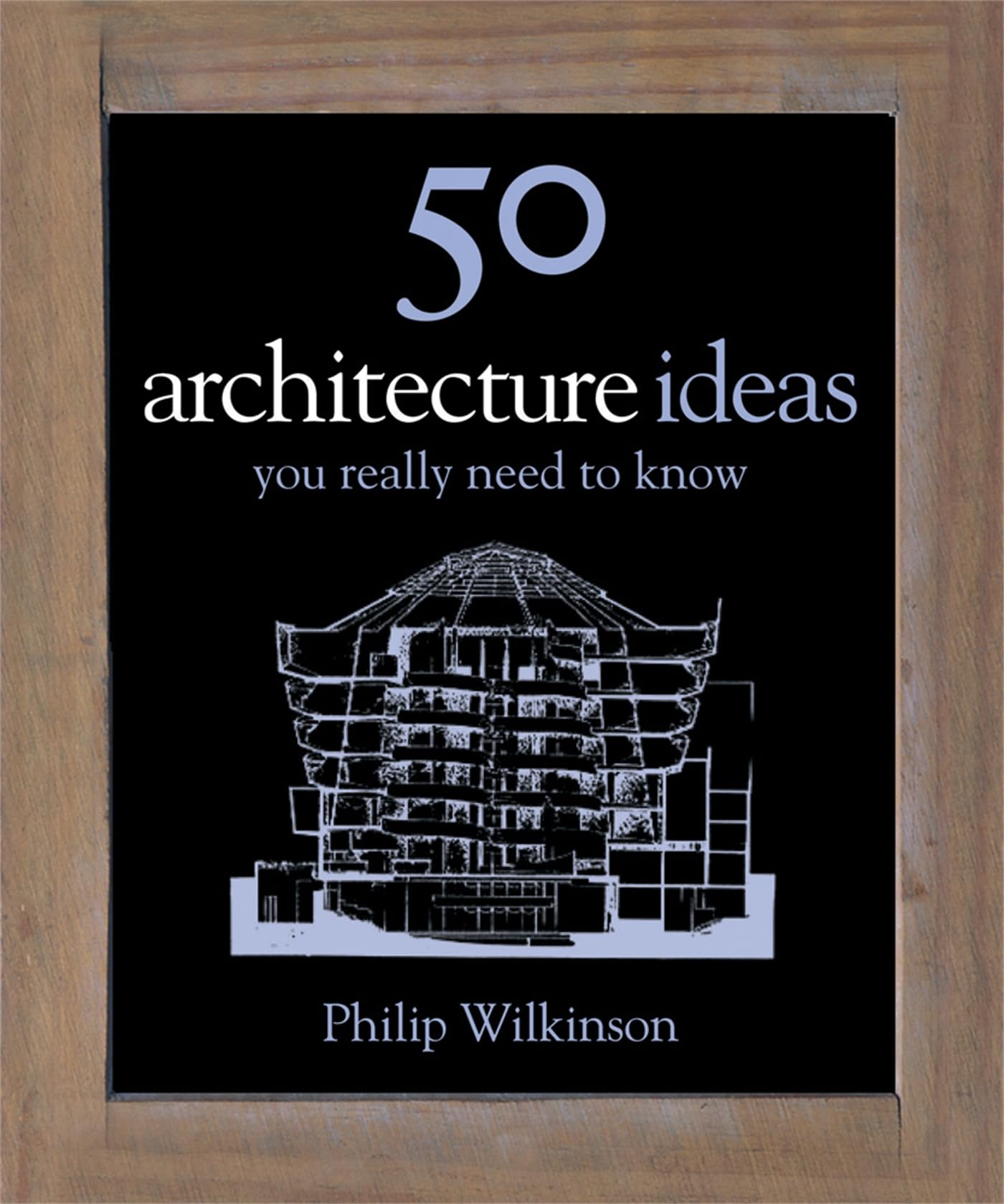50 Architecture Ideas You Really Need to Know (50 Ideas You Really Need to Know)
