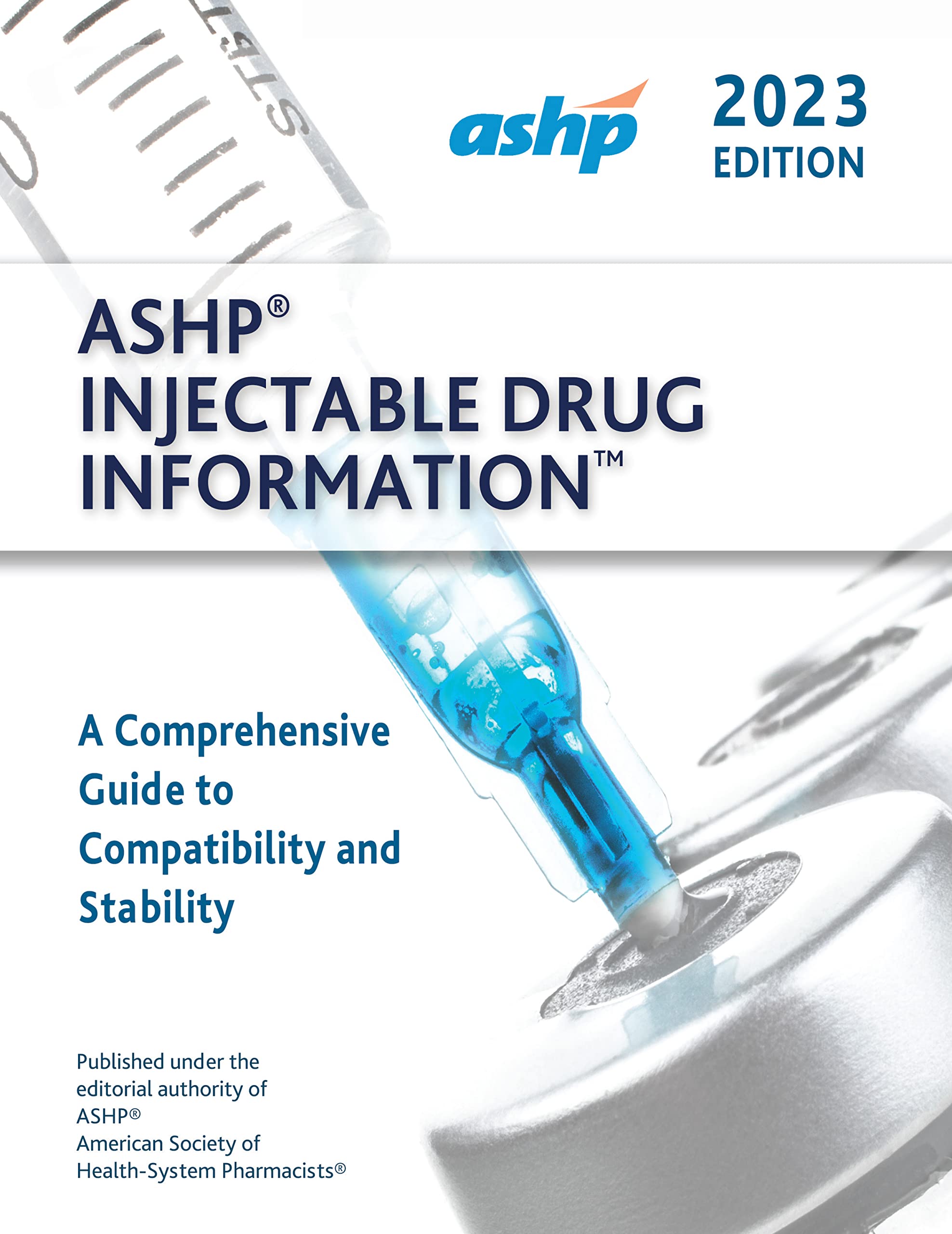 ASHP Injectable Drug Information 2023: A Comprehensive Guide to Compatibility and Stability (Handbook on Injectable Drugs)