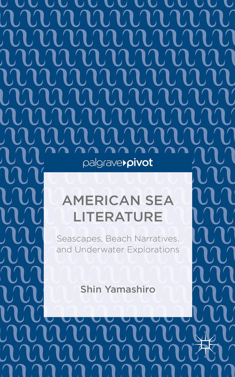 American Sea Literature: Seascapes, Beach Narratives, and Underwater Explorations