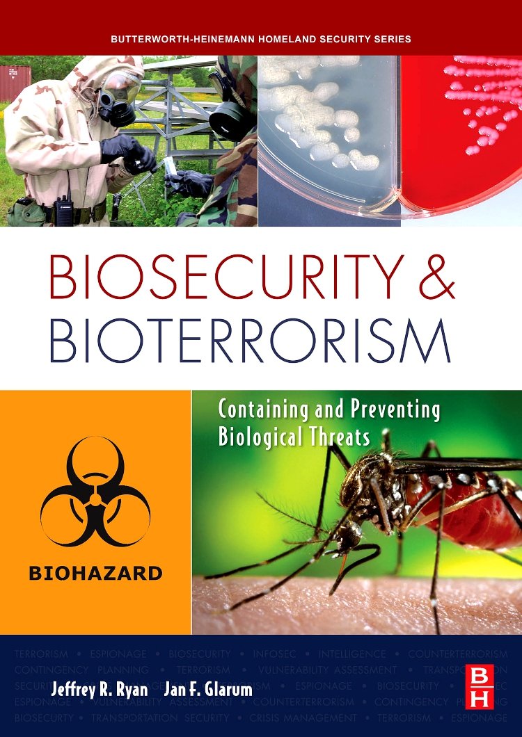 Biosecurity and Bioterrorism: Containing and Preventing Biological Threats