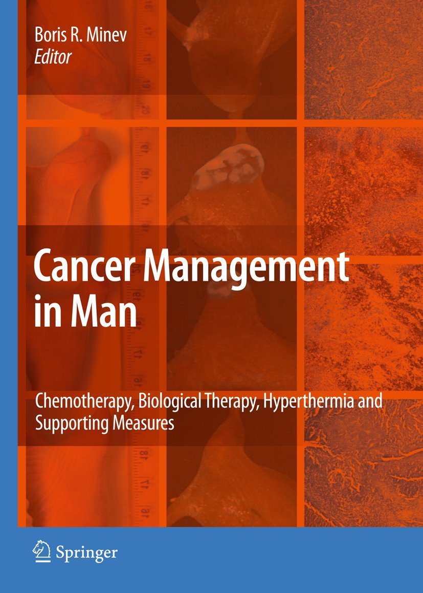Cancer Management in Man: Chemotherapy, Biological Therapy, Hyperthermia and Supporting Measures (Cancer Growth and Progression, 13)