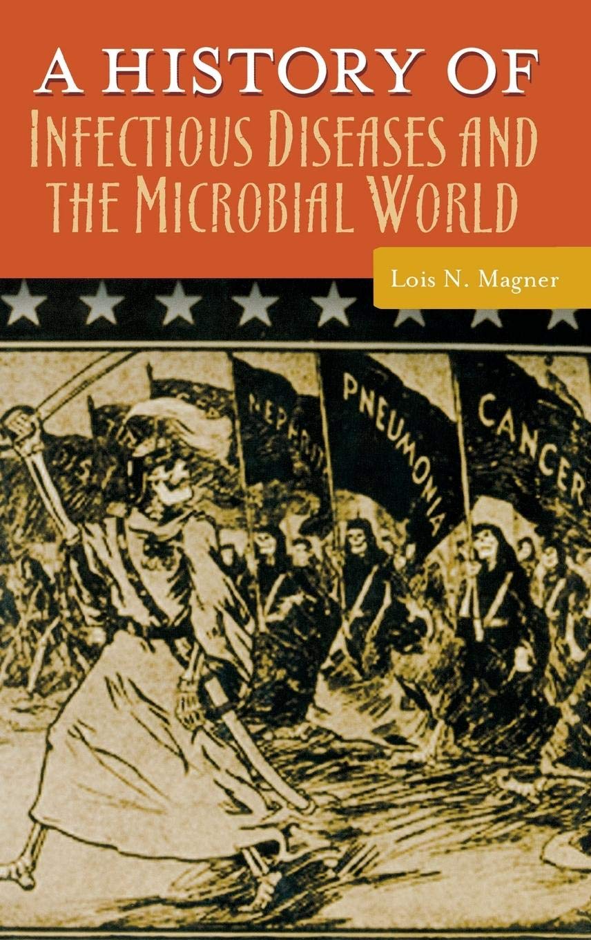 A History of Infectious Diseases and the Microbial World (Healing Society: Disease, Medicine, and History)