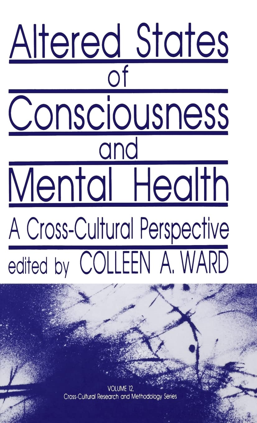 Altered States of Consciousness and Mental Health: A Cross-Cultural Perspective (Cross Cultural Research and Methodology)