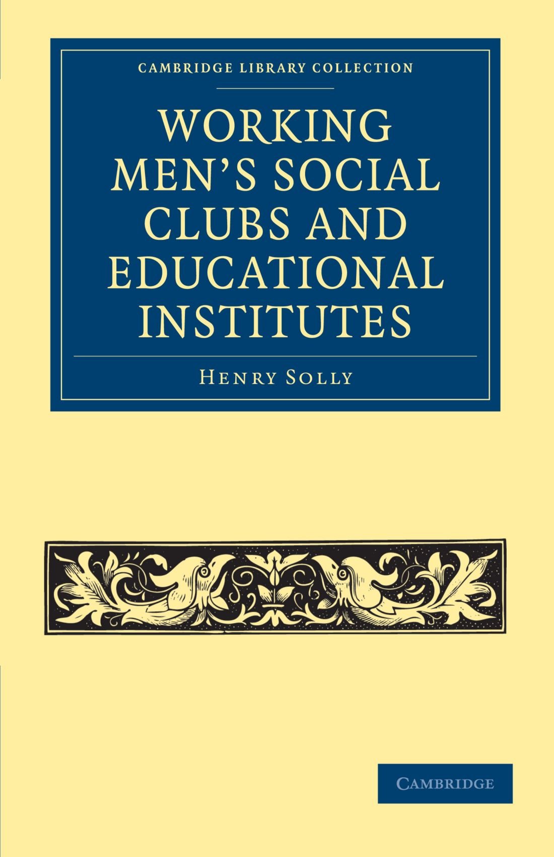 Working Men's Social Clubs and Educational Institutes (Cambridge Library Collection - British and Irish History, 19th Century)