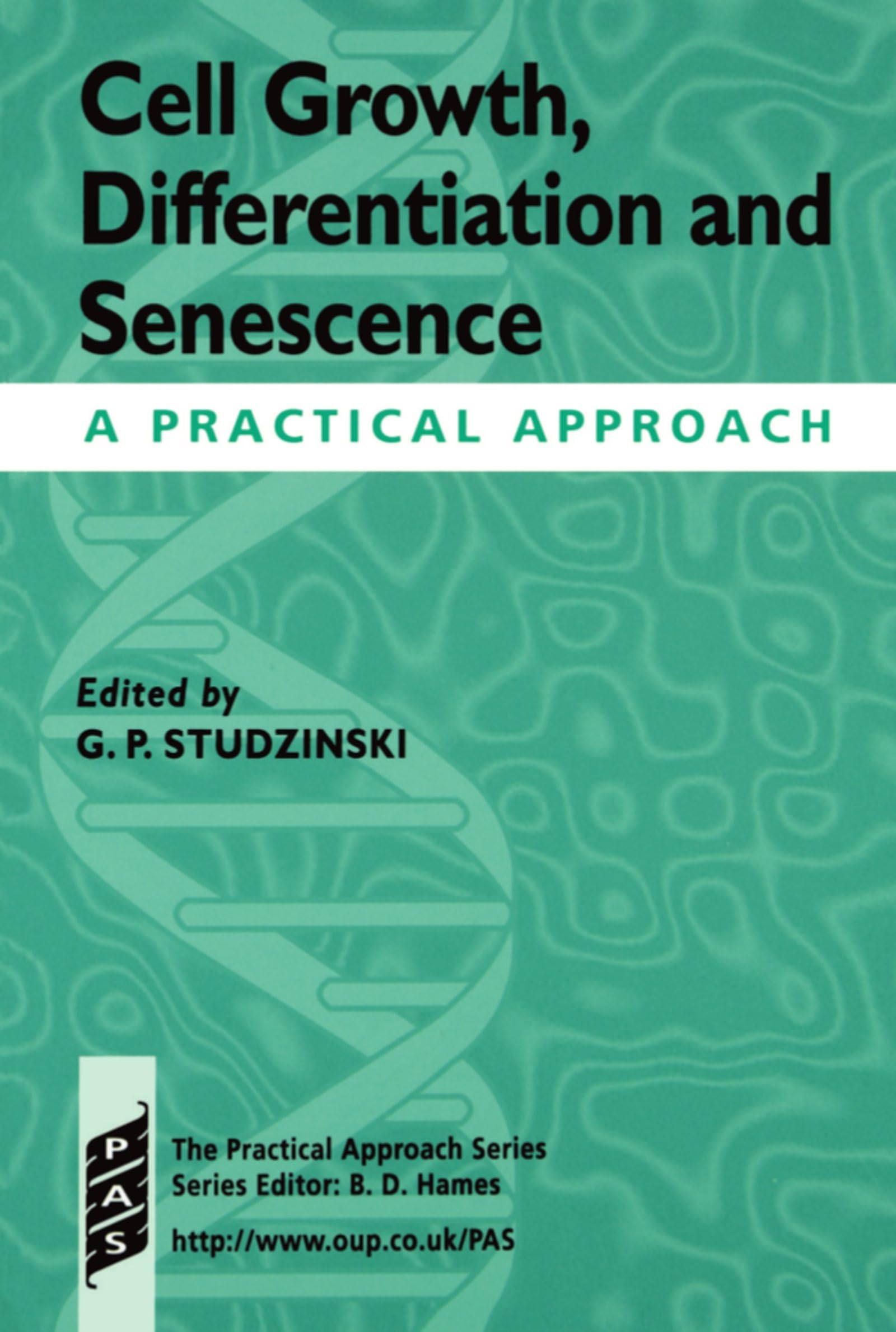 Cell Growth, Differentiation and Senescence: A Practical Approach (Practical Approach Series)