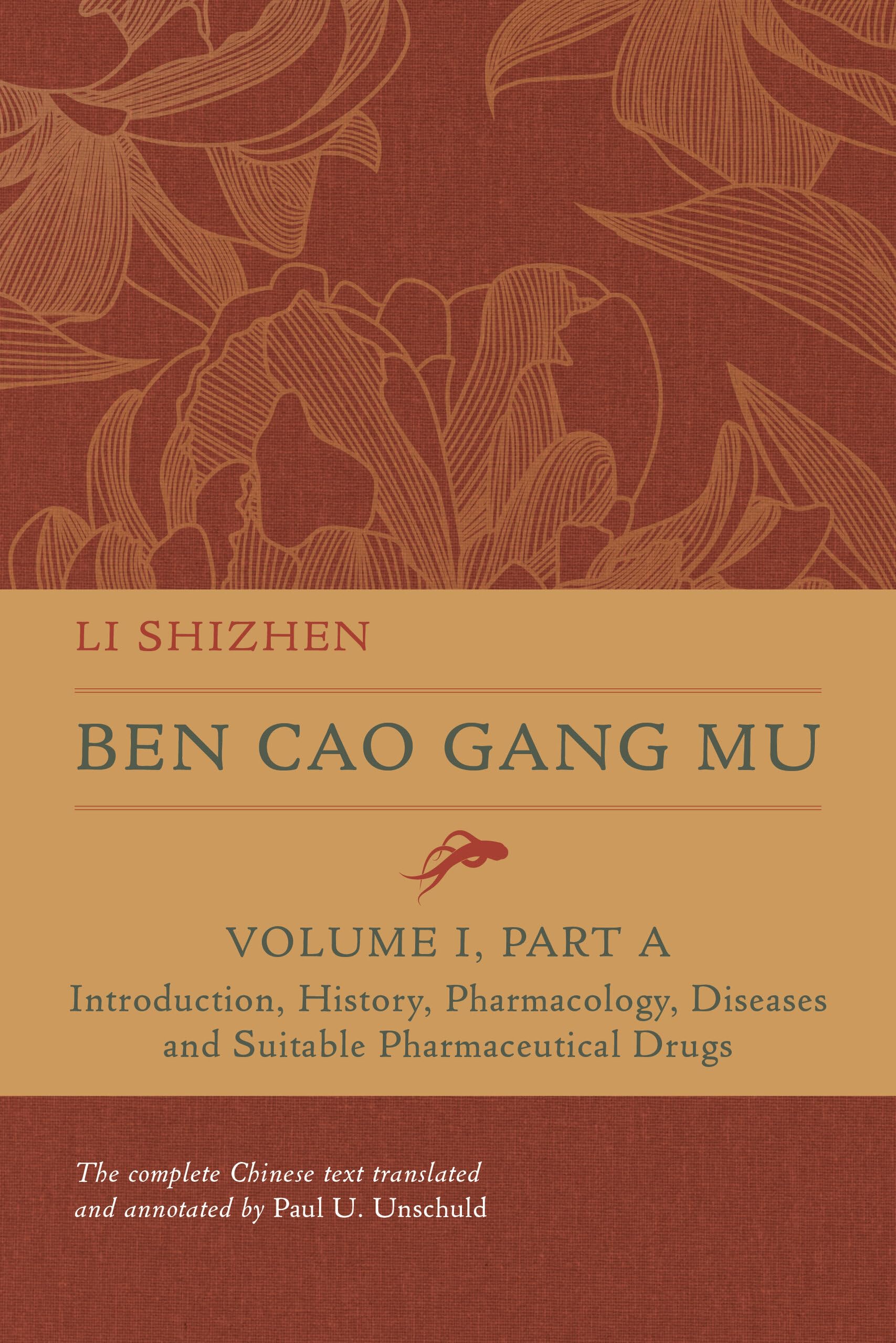 Ben Cao Gang Mu, Volume I, Part A: Introduction, History, Pharmacology, Diseases and Suitable Pharmaceutical Drugs I (Ben cao gang mu: 16th Century ... of Materia Medica and Natural History)