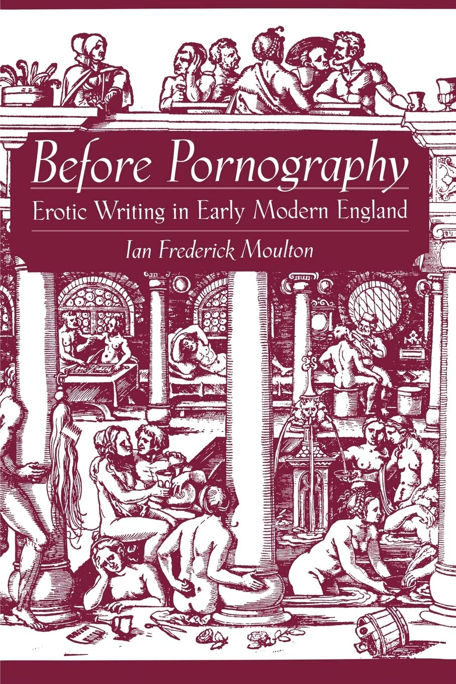 Before Pornography: Erotic Writing in Early Modern England (Studies in the History of Sexuality)