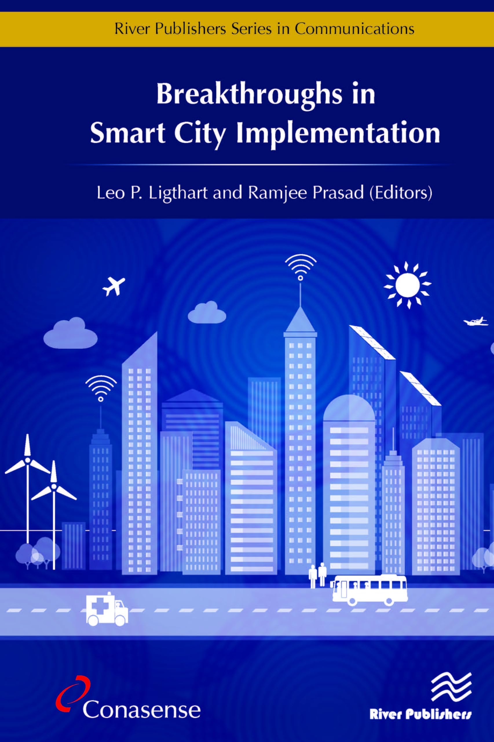 Breakthroughs in Smart City Implementation (River Publishers Series in Communications)