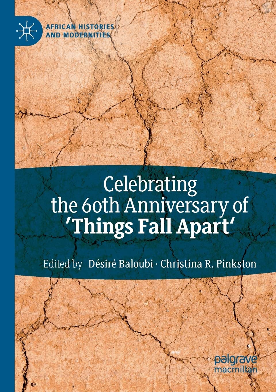Celebrating the 60th Anniversary of 'Things Fall Apart' (African Histories and Modernities)