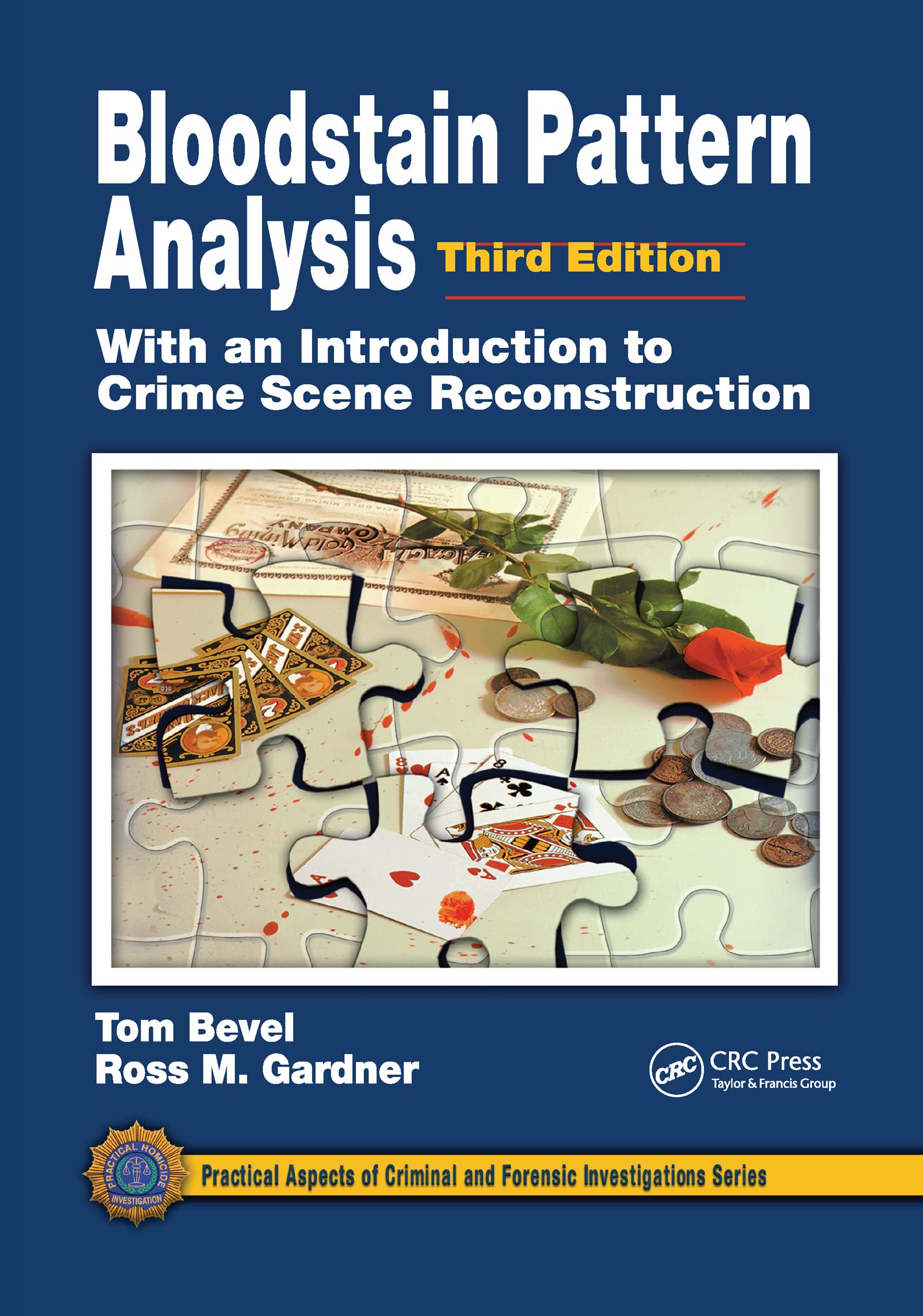 Bloodstain Pattern Analysis with an Introduction to Crime Scene Reconstruction (Practical Aspects of Criminal and Forensic Investigations)