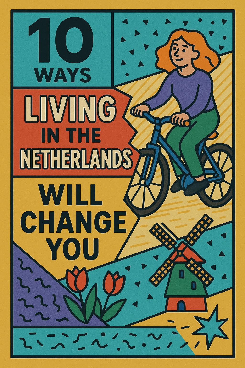 10 Ways Living in the Netherlands Will Change You: Netherlands Relocation Guide: Cultural Insights for Expats and Digital Nomads